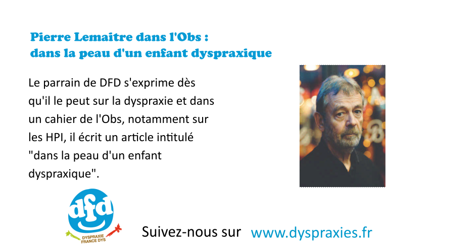 Lire la suite à propos de l’article Pierre Lemaitre s’exprime sur la dyspraxie